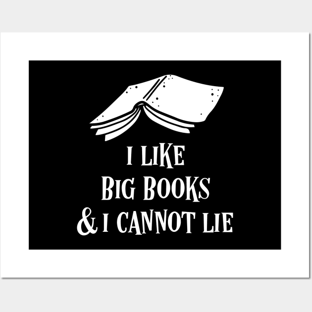 Bibliophile Quote I Like Big Books and I Cannot Lie Wall Art by pixeptional